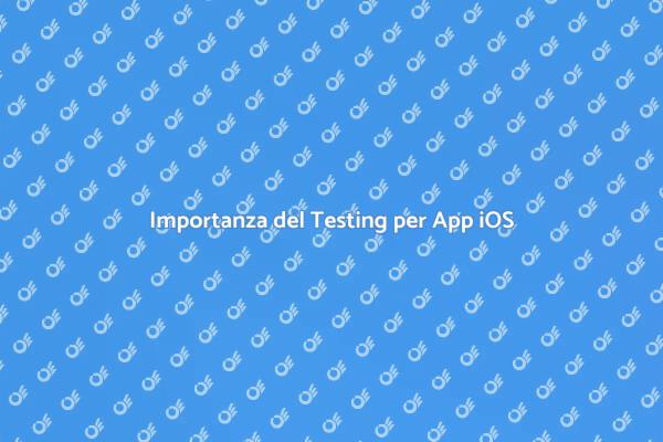 Testare per un'App iOS di Successo