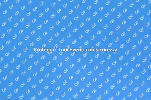 Eventi Sicuri: La Nostra Missione
