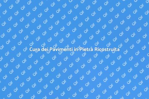 Manutenzione Pavimenti in Pietra Ricostruita