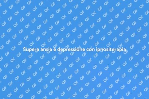 Ipnositerapia per ansia e depressione
