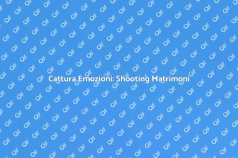 Shooting Matrimoni: Cattura la Magia