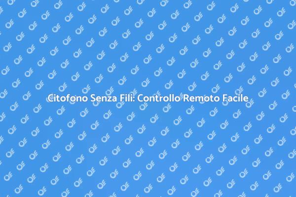 Innovazione: Citofono Senza Fili Programmabile