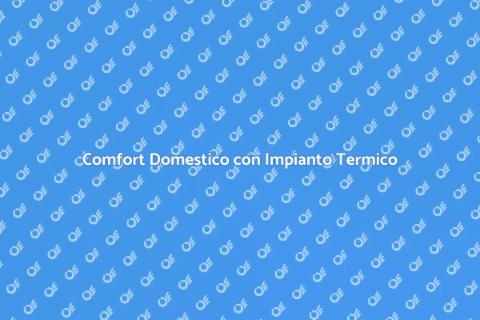 Impianto Termico: Comfort Sostenibile