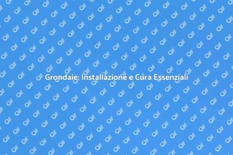 Installazione Grondaie: Sicurezza Casa