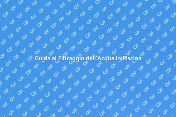 Mantieni la Tua Piscina Perfetta!