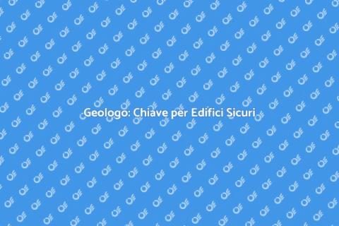 Importanza del Geologo per Edilizia