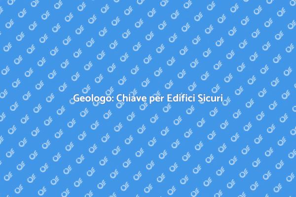 Geologo: Fondamentale per la Sicurezza