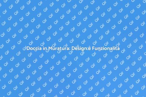 Progettare Doccia in Muratura