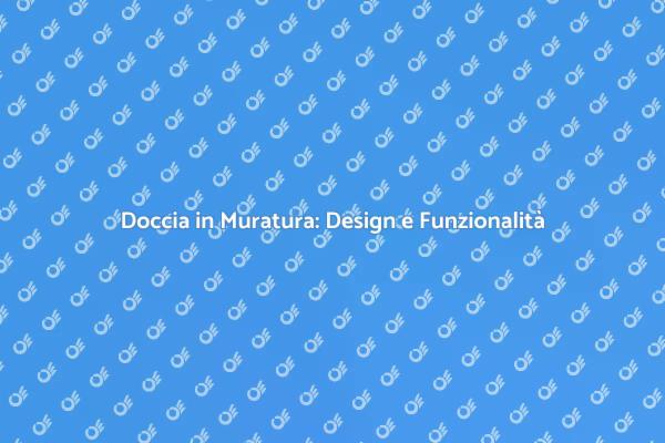 Crea la Tua Doccia in Muratura