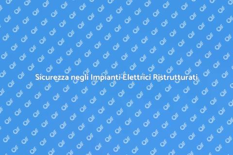 Impianti Elettrici: Ristrutturazione Sicura