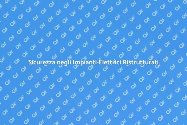 Adeguamento Sicuro degli Impianti Elettrici