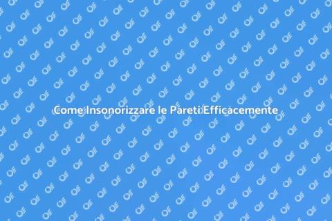 Insonorizzare Pareti: Trova il Silenzio