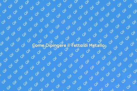Dipingere un Tetto di Metallo