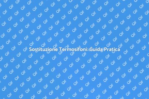 Rimuovere e Sostituire Termosifoni