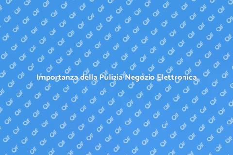 Manutenzione e Pulizia Negozio Elettronica