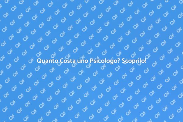 Costo Psicologo: Tutto Quello che Devi Sapere