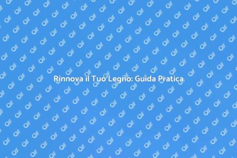 Verniciare Legno: Rinnova la Tua Casa