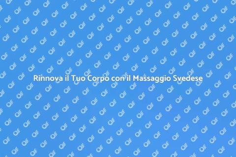 Massaggio Svedese per Rigenerazione