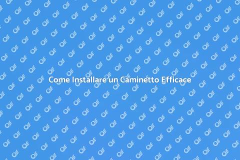 Installare un Caminetto: Guida Pratica