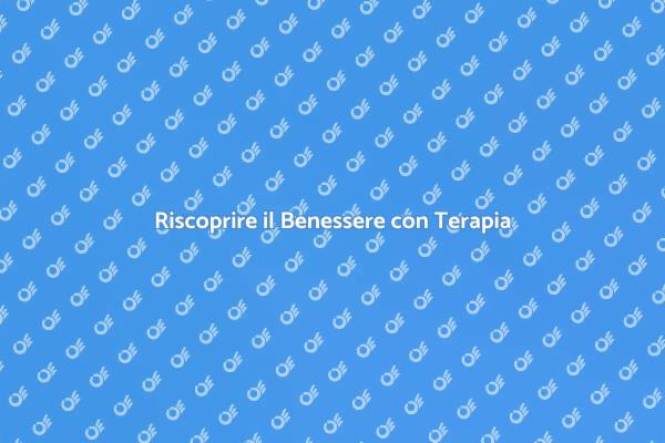 Ritrova il Benessere con Terapia
