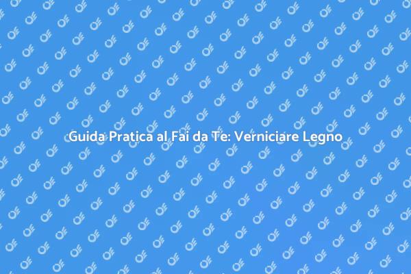 Trasforma il Tuo Legno con il Fai da Te
