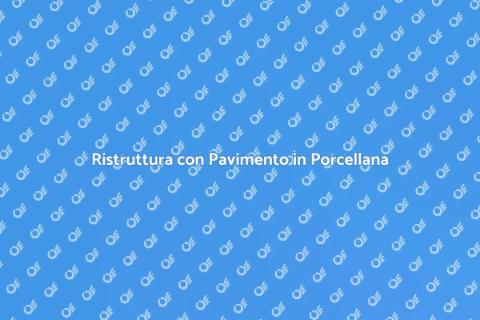 Posa Pavimento in Porcellana: Guida Pratica