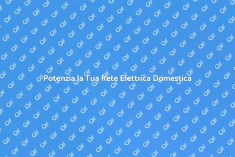 Rete Elettrica per Internet in Casa