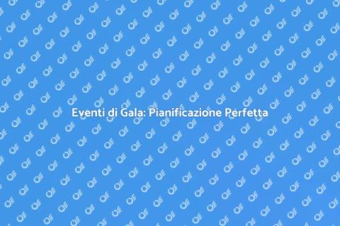 Organizzazione Cene di Gala Indimenticabili