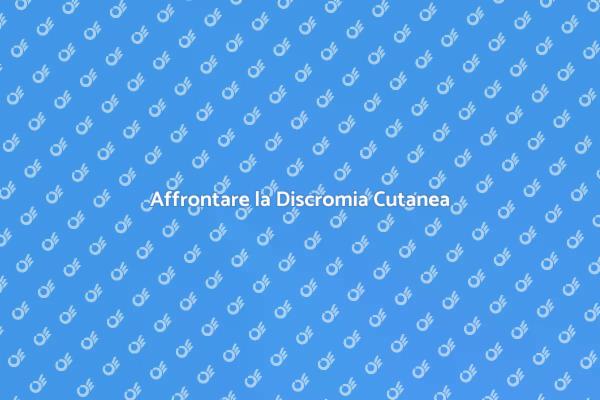 Soluzioni per la Discromia Cutanea