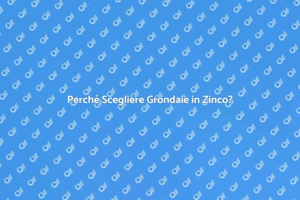 Grondaie in Zinco: La Scelta Perfetta