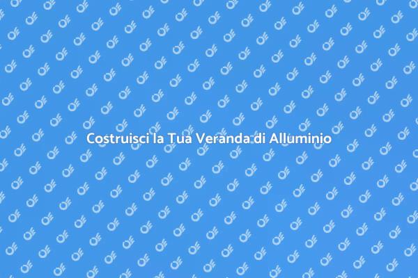 Espandi la Tua Casa con una Veranda