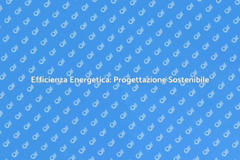 Progettazione per Efficienza Energetica