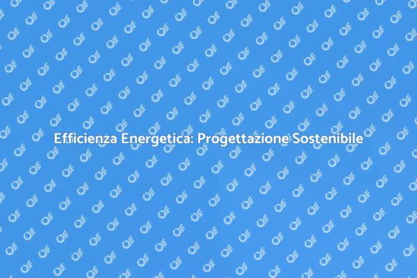 Progettazione Sostenibile ed Efficiente