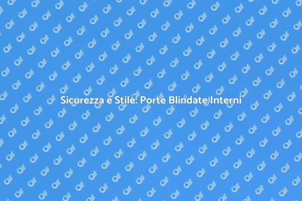 Perché Scegliere una Porta Blindata?