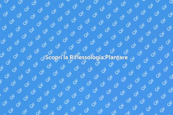 Riflessologia Plantare per il Benessere