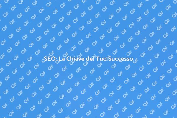 SEO: Fondamentale per il Tuo Business