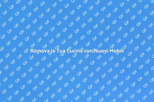 Rinnova la Tua Cucina con Stile