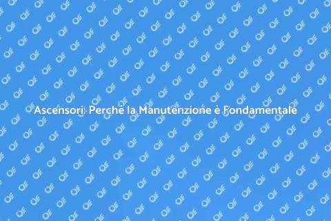 Manutenzione Ascensori: Sicurezza e Comfort