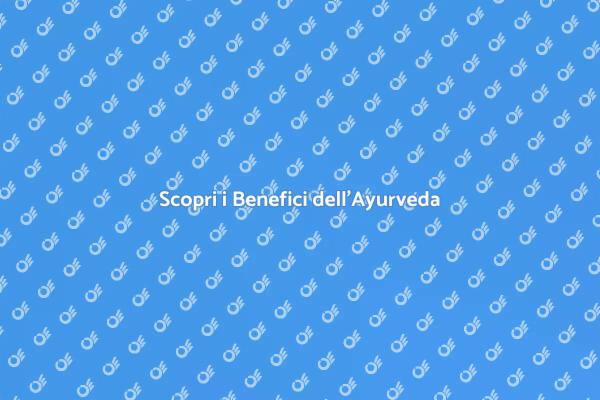 Ayurveda: La Chiave del Benessere Totale