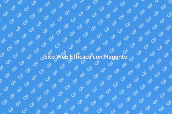 Costruisci il Tuo Sito con Magento