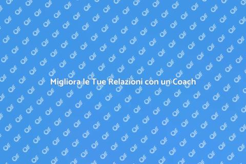 Coach per Gestione Relazioni Efficaci