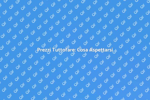 Tuttofare: Prezzi e Vantaggi