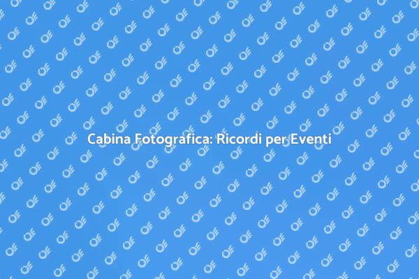 Rendi Unico il Tuo Evento con una Cabina