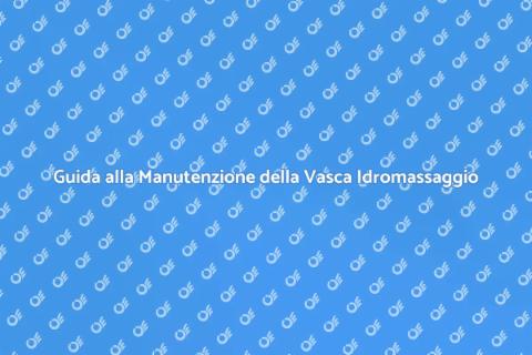Manutenzione Tubazione Vasca Idromassaggio