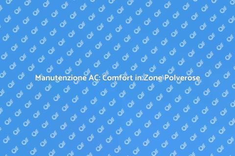 Manutenzione AC: Efficienza in Polvere