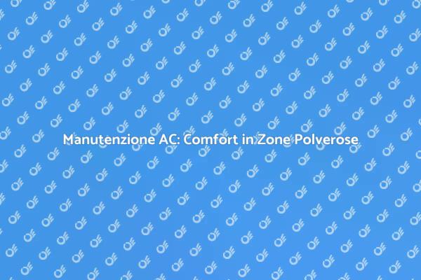 Manutenzione AC: Comfort e Efficienza