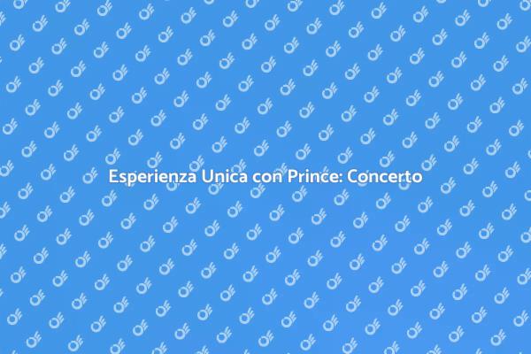 Concerto Unico di Prince per Te