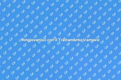 Trattamento Facciale da Vampiro