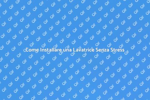 Installare una Lavatrice Facile