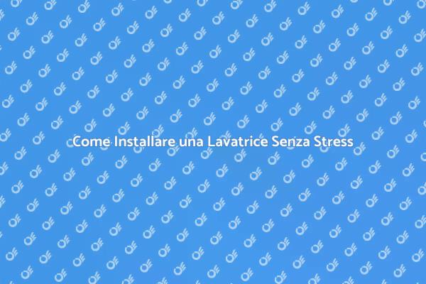 Installazione Facile della Lavatrice